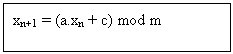 Text Box: xn+1 = (a.xn + c) mod m